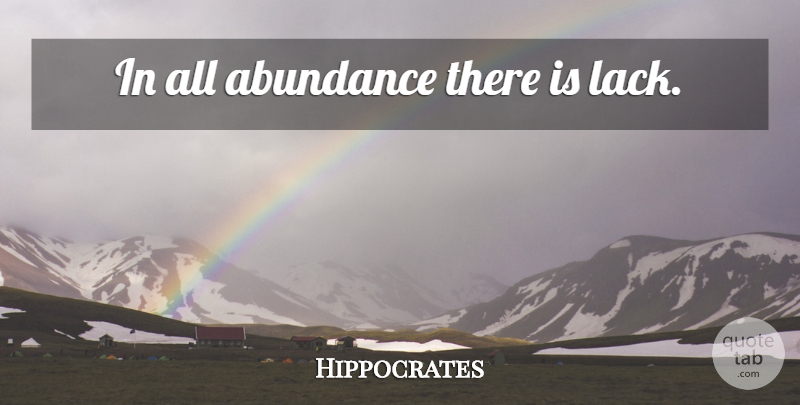 Hippocrates Quote About Abundance: In All Abundance There Is...
