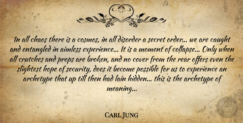 Carl Jung Quote About Order, Broken, Psychology: In All Chaos There Is...