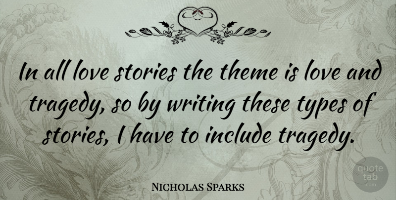 Nicholas Sparks Quote About Writing, Tragedy, Stories: In All Love Stories The...