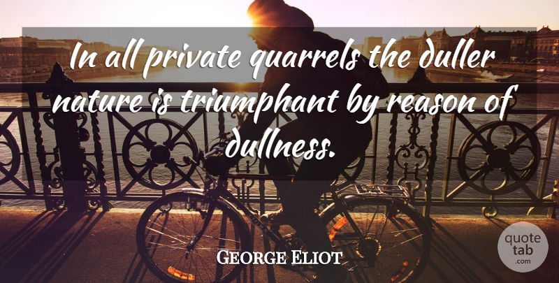 George Eliot Quote About Nature, Literature, Privacy: In All Private Quarrels The...
