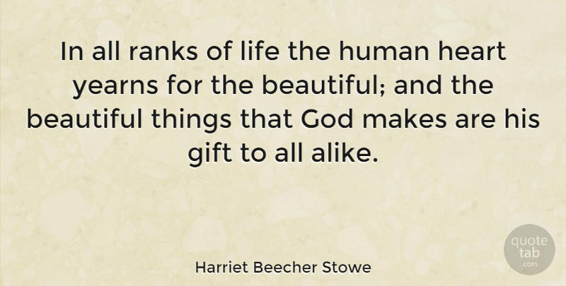 Harriet Beecher Stowe Quote About Beauty, Beautiful, God: In All Ranks Of Life...