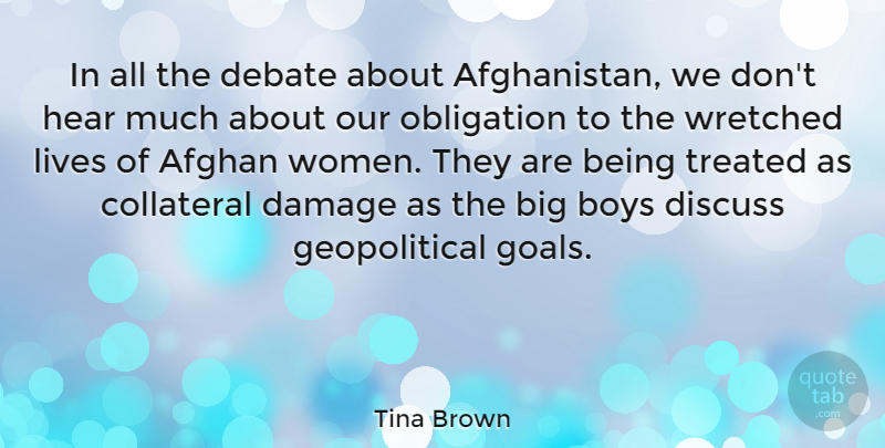 Tina Brown Quote About Afghan, Boys, Collateral, Damage, Discuss: In All The Debate About...