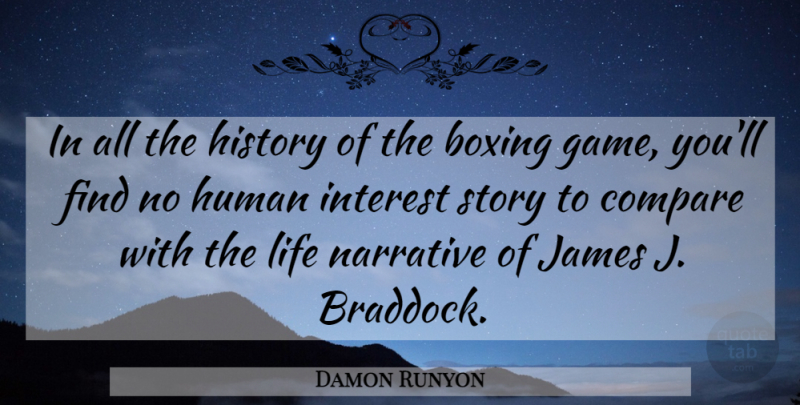 Damon Runyon Quote About Games, Boxing, Stories: In All The History Of...