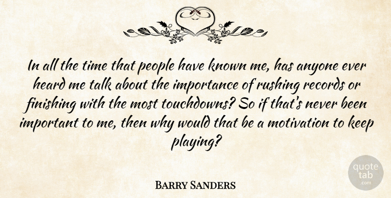 Barry Sanders Quote About Motivation, Rushing, People: In All The Time That...