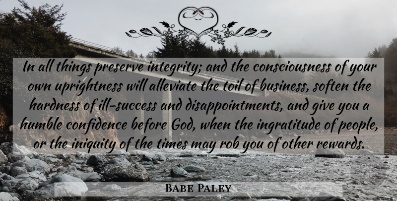 Babe Paley Quote About Disappointment, Integrity, Humble: In All Things Preserve Integrity...