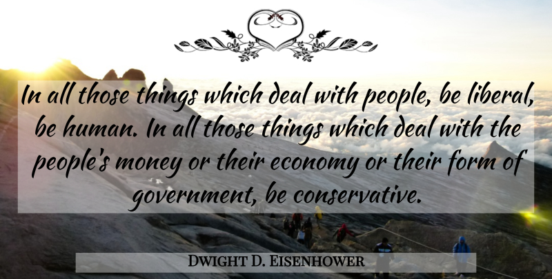 Dwight D. Eisenhower Quote About Government, People, Conservative: In All Those Things Which...