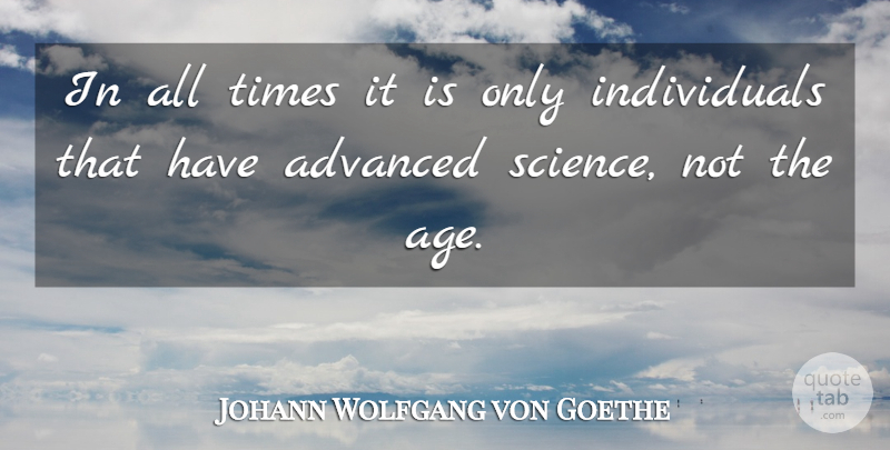 Johann Wolfgang von Goethe Quote About Science, Men, Age: In All Times It Is...