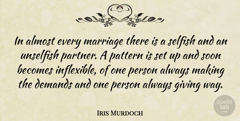 Iris Murdoch Quote About Marriage, Selfish, Giving: In Almost Every Marriage There...