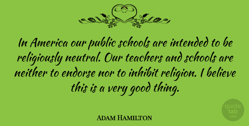 Adam Hamilton Quote About Teacher, Believe, School: In America Our Public Schools...