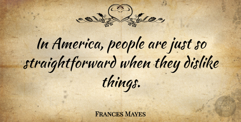 Frances Mayes Quote About People: In America People Are Just...