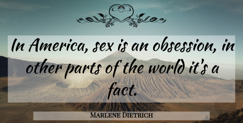 Marlene Dietrich Quote About Sex, Women, Memorable: In America Sex Is An...
