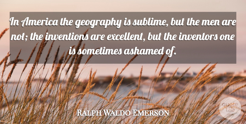 Ralph Waldo Emerson Quote About Men, America, Sublime: In America The Geography Is...