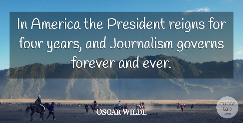 Oscar Wilde Quote About Funny, Sarcastic, Writing: In America The President Reigns...