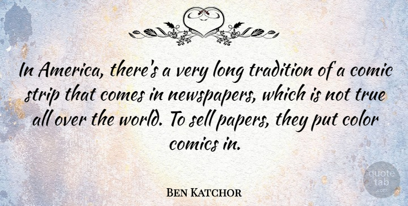 Ben Katchor Quote About Comic, Comics, Sell, Strip: In America Theres A Very...