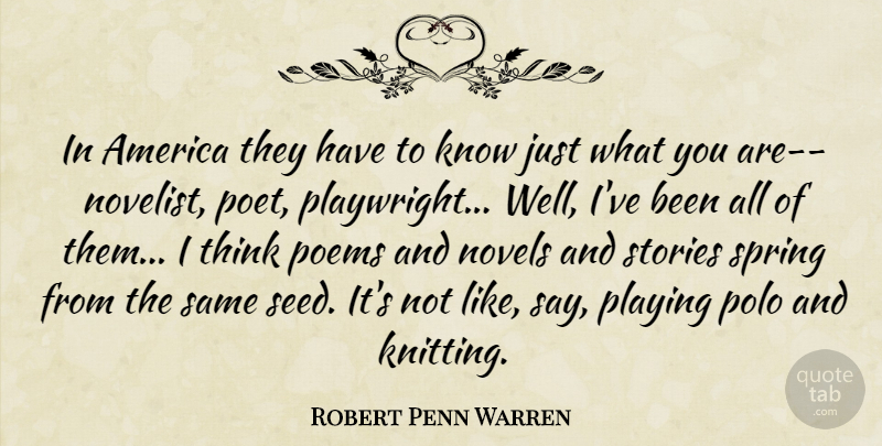 Robert Penn Warren Quote About Spring, Thinking, America: In America They Have To...