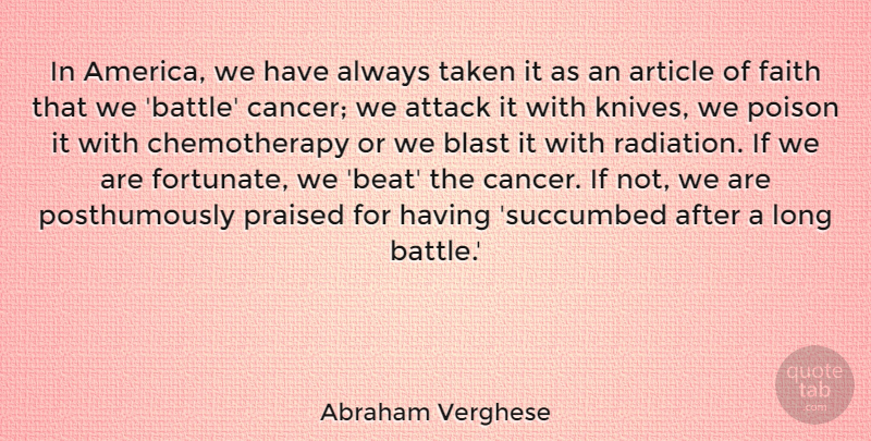 Abraham Verghese Quote About Cancer, Taken, Knives: In America We Have Always...