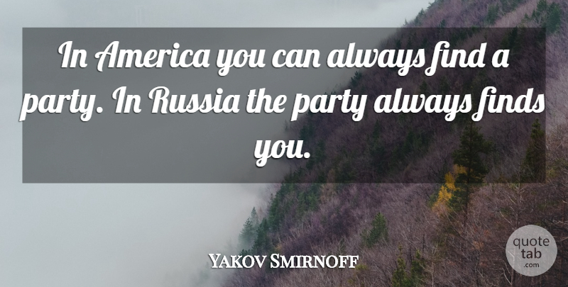 Yakov Smirnoff Quote About America, Finds, Party, Russia: In America You Can Always...