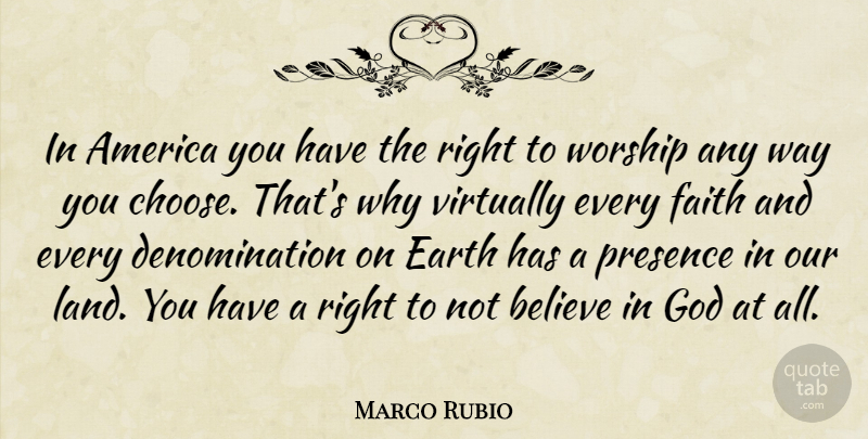 Marco Rubio Quote About America, Believe, Faith, God, Presence: In America You Have The...