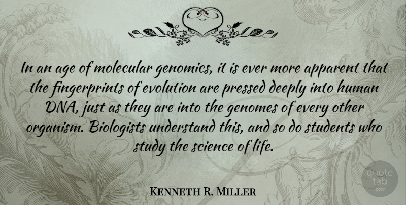 Kenneth R. Miller Quote About Age, Apparent, Biologists, Deeply, Evolution: In An Age Of Molecular...