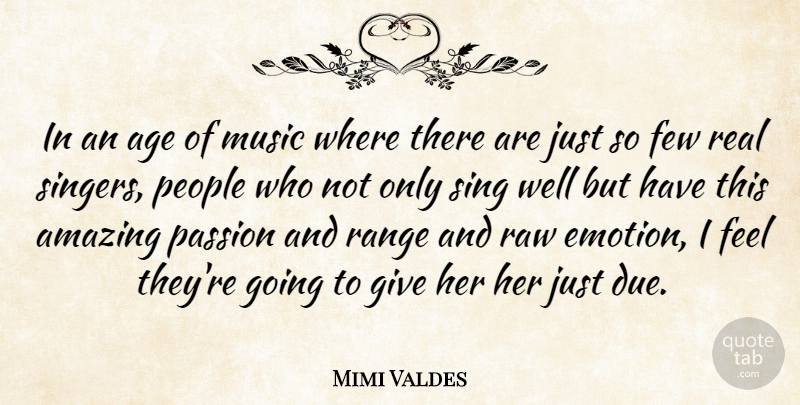 Mimi Valdes Quote About Age, Amazing, Few, Music, Passion: In An Age Of Music...