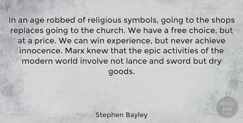 Stephen Bayley Quote About Achieve, Activities, Age, Dry, Epic: In An Age Robbed Of...