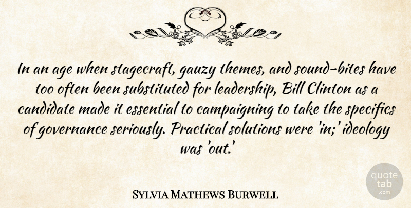 Sylvia Mathews Burwell Quote About Age, Bill, Candidate, Clinton, Essential: In An Age When Stagecraft...
