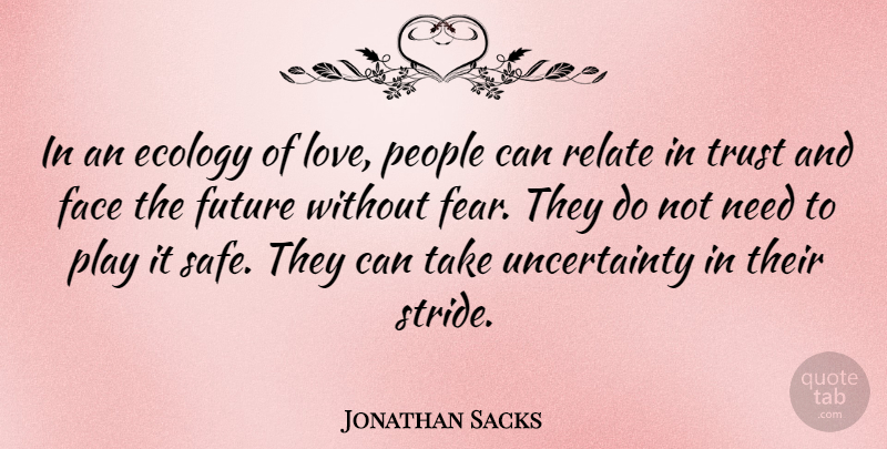 Jonathan Sacks Quote About Play, People, Safe: In An Ecology Of Love...