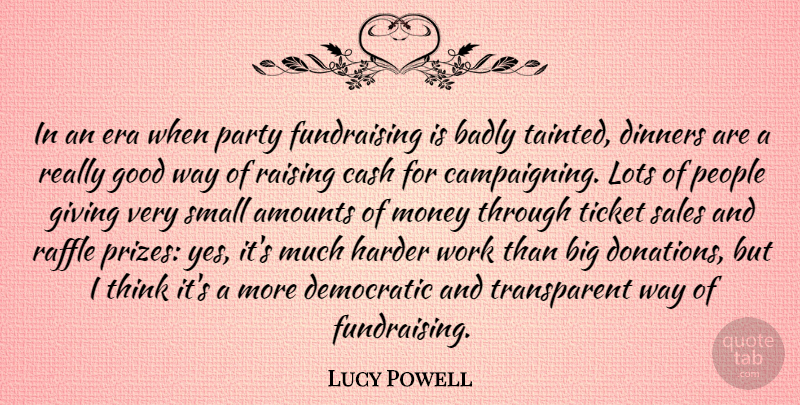 Lucy Powell Quote About Badly, Cash, Democratic, Dinners, Era: In An Era When Party...
