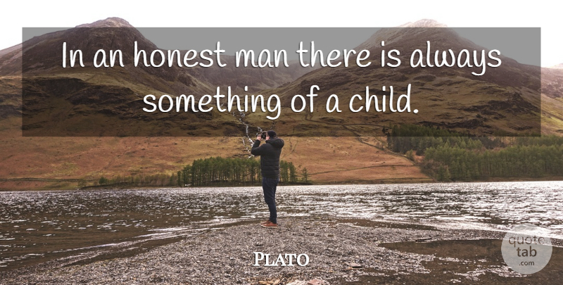Plato Quote About Children, Men, Honest: In An Honest Man There...