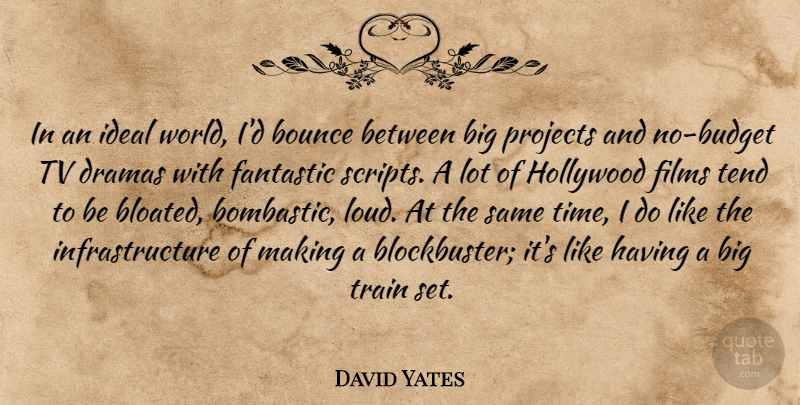 David Yates Quote About Drama, Hollywood Films, World: In An Ideal World Id...