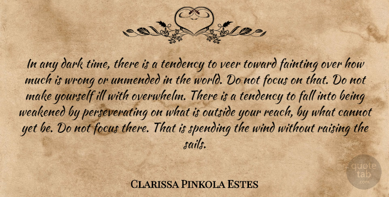 Clarissa Pinkola Estes Quote About Attitude, Fall, Dark: In Any Dark Time There...