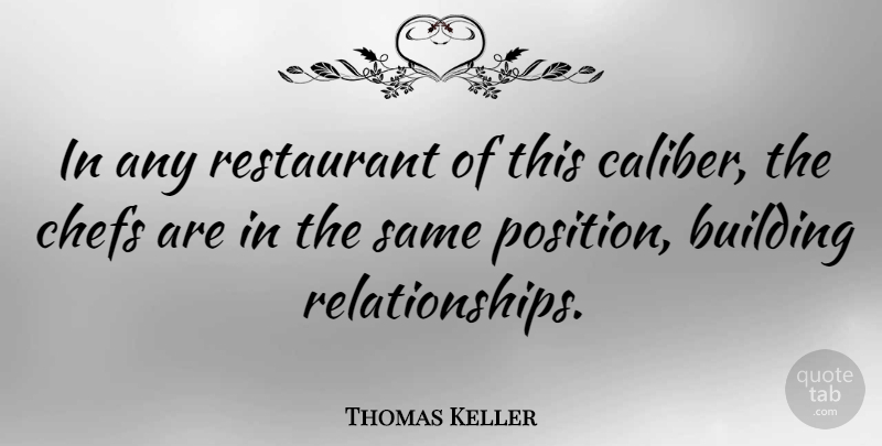 Thomas Keller Quote About Fundraising, Chef, Building: In Any Restaurant Of This...