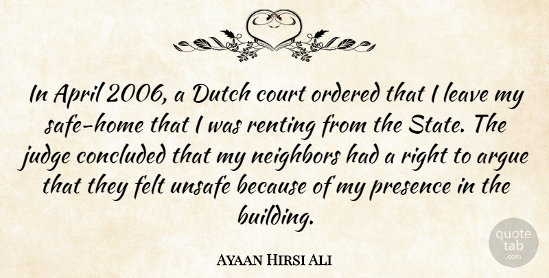 Ayaan Hirsi Ali Quote About Home, Judging, Safe: In April 2006 A Dutch...