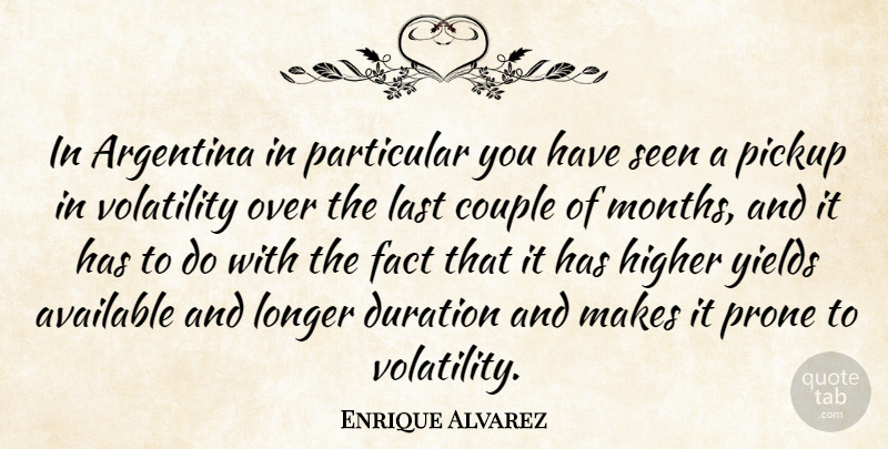 Enrique Alvarez Quote About Argentina, Available, Couple, Duration, Fact: In Argentina In Particular You...
