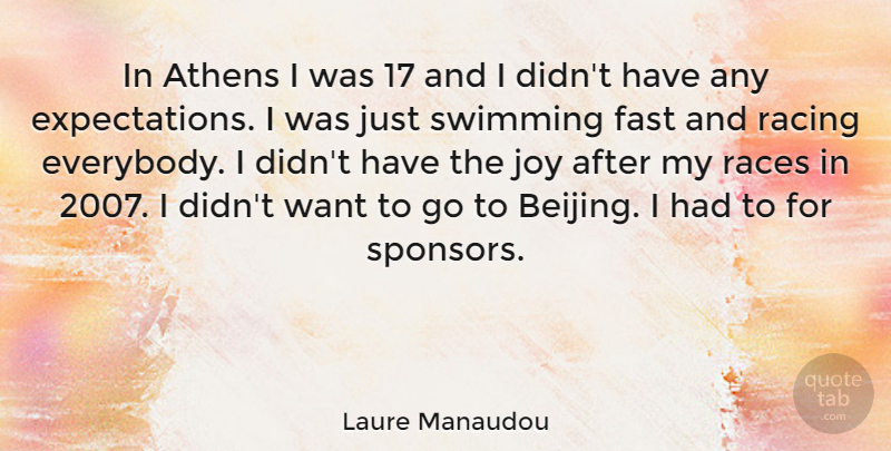 Laure Manaudou Quote About Swimming, Race, Expectations: In Athens I Was 17...