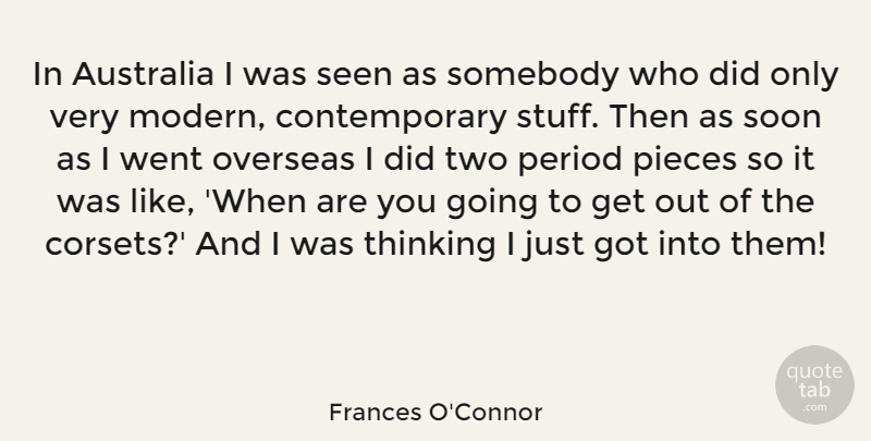 Frances O'Connor Quote About Thinking, Two, Australia: In Australia I Was Seen...