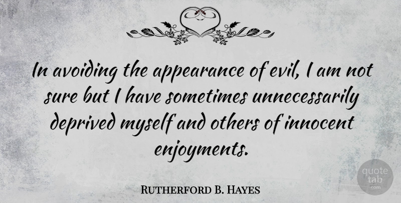Rutherford B. Hayes Quote About Evil, Sometimes, Appearance: In Avoiding The Appearance Of...