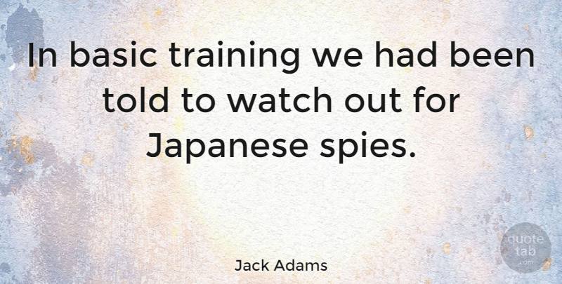 Jack Adams Quote About Basic: In Basic Training We Had...