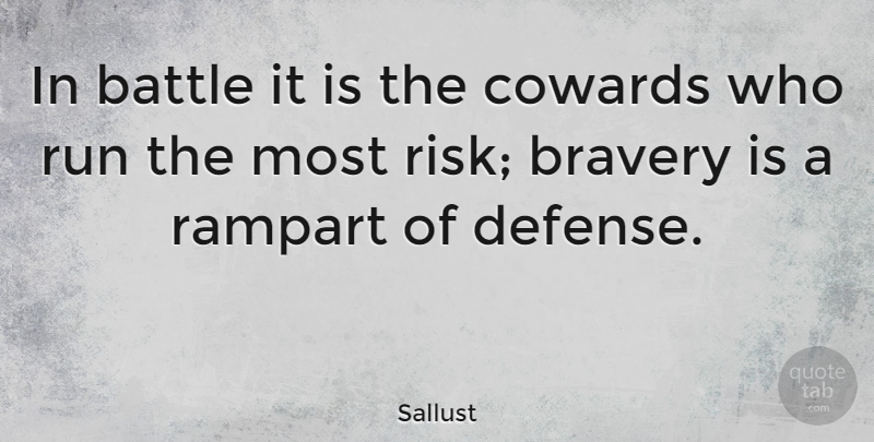 Sallust Quote About Running, Bravery, Risk: In Battle It Is The...