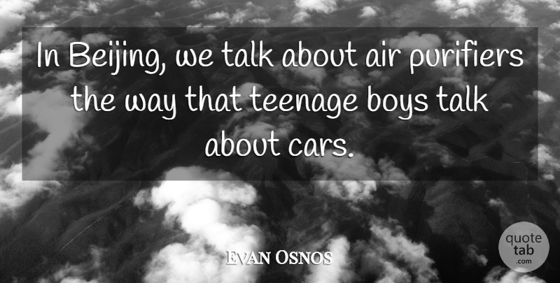 Evan Osnos Quote About Air, Boys, Teenage: In Beijing We Talk About...