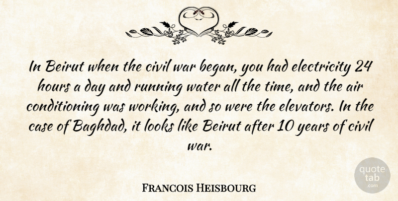 Francois Heisbourg Quote About Air, Beirut, Case, Civil, Electricity: In Beirut When The Civil...