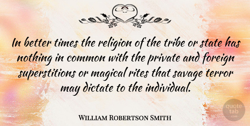William Robertson Smith Quote About May, Superstitions, Tribes: In Better Times The Religion...