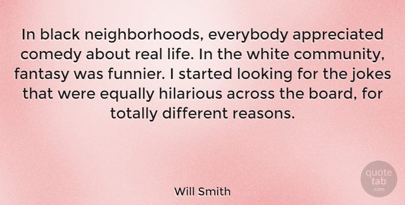 Will Smith Quote About Real, White, Community: In Black Neighborhoods Everybody Appreciated...