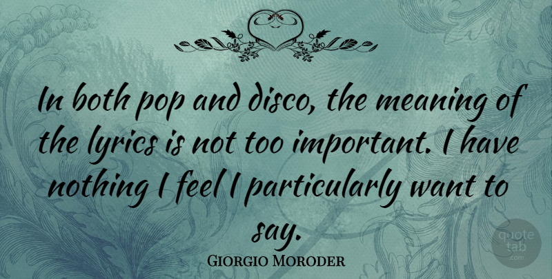 Giorgio Moroder Quote About Important, Want, Pops: In Both Pop And Disco...