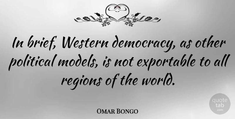 Omar Bongo Quote About Gdp, Political, Democracy: In Brief Western Democracy As...