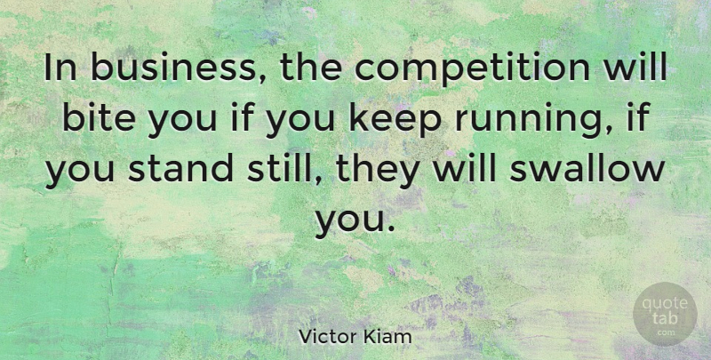 Victor Kiam Quote About Running, Business, Humorous: In Business The Competition Will...