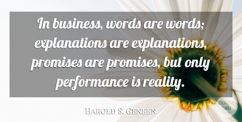 Harold S. Geneen Quote About Performance, Promises, Words: In Business Words Are Words...
