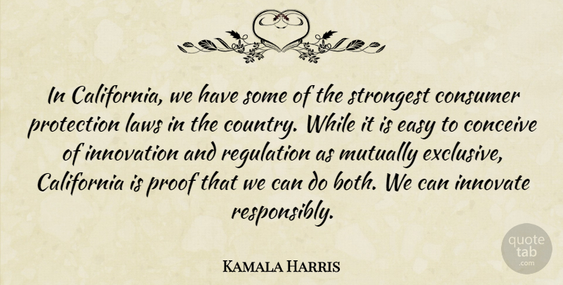 Kamala Harris Quote About California, Conceive, Consumer, Innovate, Laws: In California We Have Some...