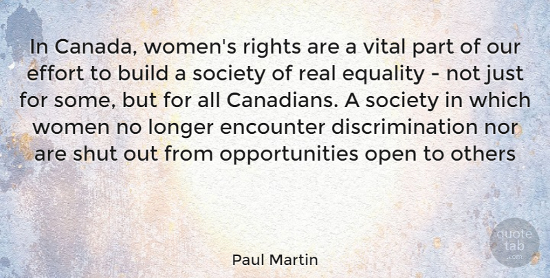Paul Martin Quote About Real, Opportunity, Rights: In Canada Womens Rights Are...