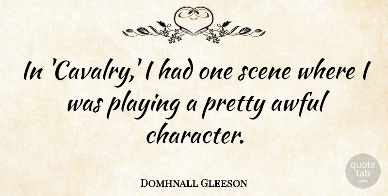 Domhnall Gleeson Quote About Scene: In Cavalry I Had One...